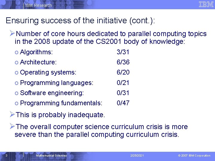 IBM Research Ensuring success of the initiative (cont. ): ØNumber of core hours dedicated