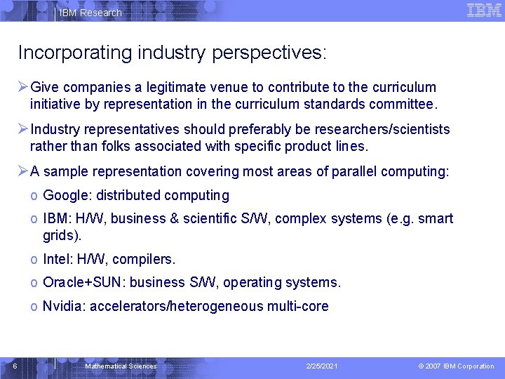 IBM Research Incorporating industry perspectives: ØGive companies a legitimate venue to contribute to the