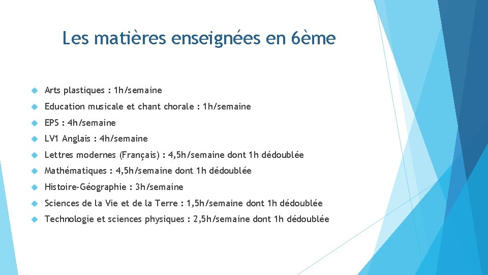 Les matières enseignées en 6ème Arts plastiques : 1 h/semaine Education musicale et chant