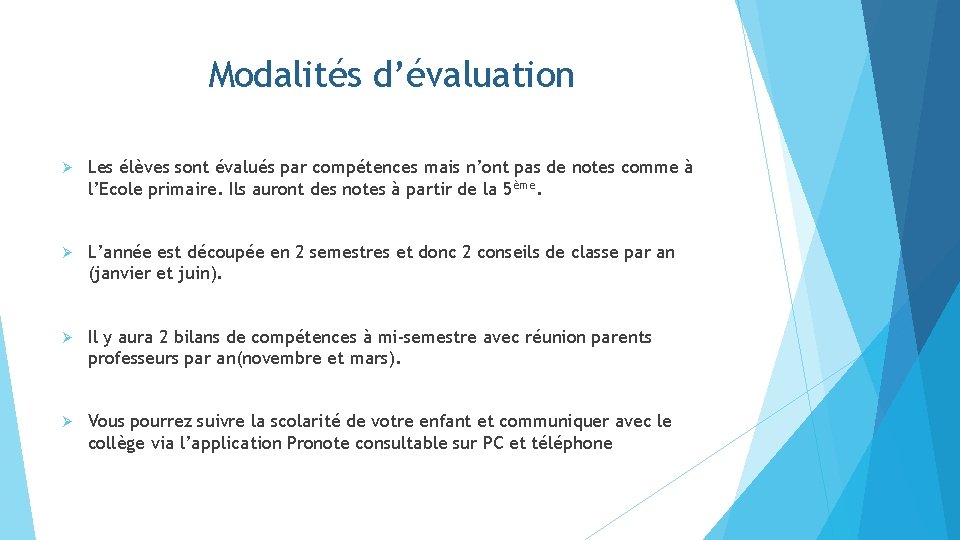 Modalités d’évaluation Ø Les élèves sont évalués par compétences mais n’ont pas de notes