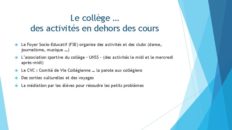 Le collège … des activités en dehors des cours Le Foyer Socio-Educatif (FSE) organise