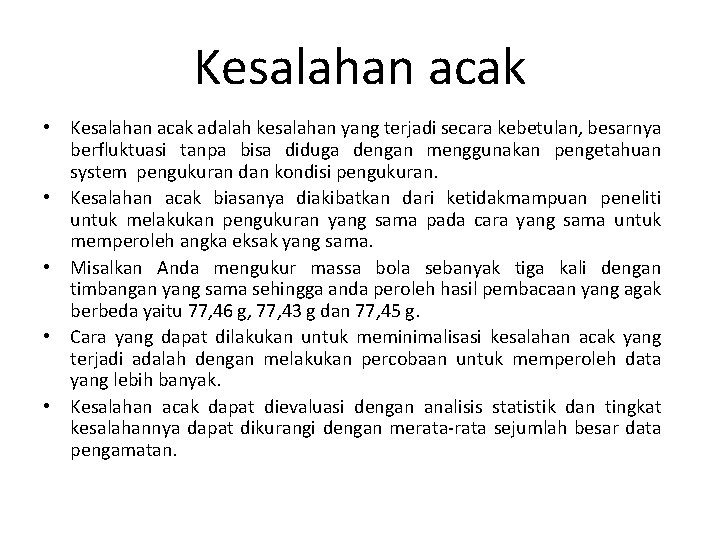 Kesalahan acak • Kesalahan acak adalah kesalahan yang terjadi secara kebetulan, besarnya berfluktuasi tanpa