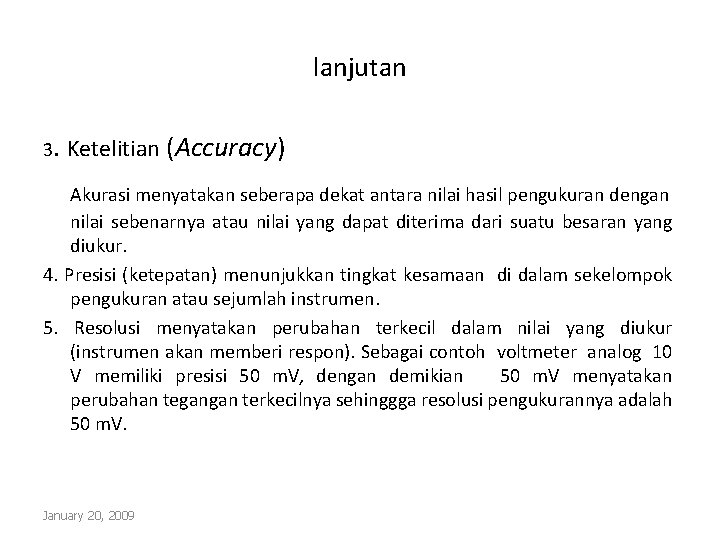 lanjutan 3. Ketelitian (Accuracy) Akurasi menyatakan seberapa dekat antara nilai hasil pengukuran dengan nilai