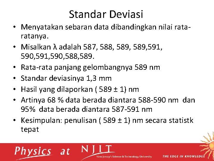 Standar Deviasi • Menyatakan sebaran data dibandingkan nilai ratanya. • Misalkan λ adalah 587,