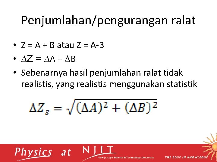 Penjumlahan/pengurangan ralat • Z = A + B atau Z = A-B • ∆Z