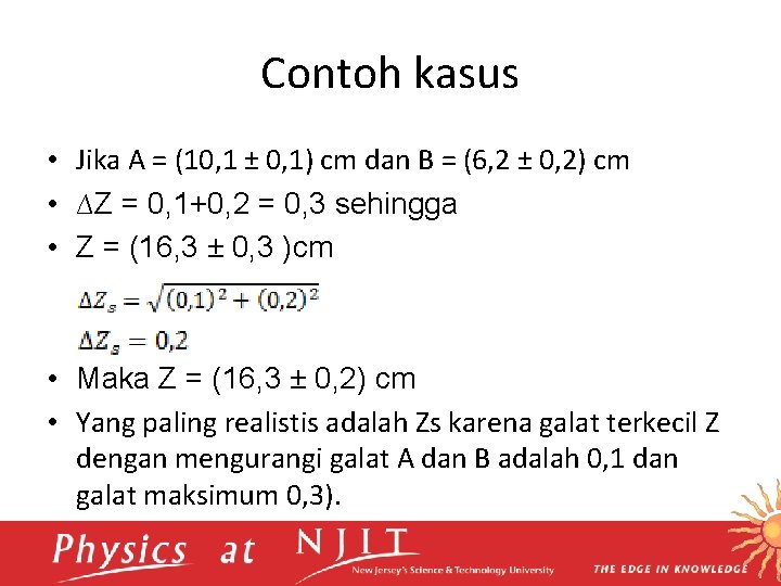 Contoh kasus • Jika A = (10, 1 ± 0, 1) cm dan B