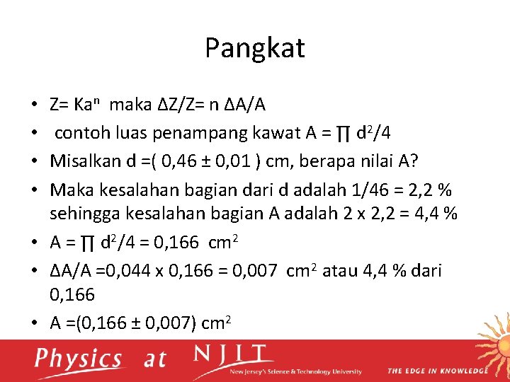 Pangkat Z= Kan maka ∆Z/Z= n ∆A/A contoh luas penampang kawat A = ∏