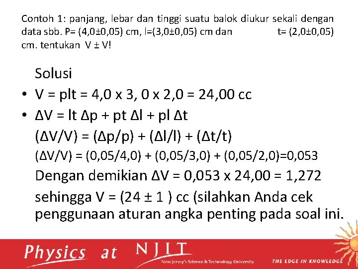 Contoh 1: panjang, lebar dan tinggi suatu balok diukur sekali dengan data sbb. P=