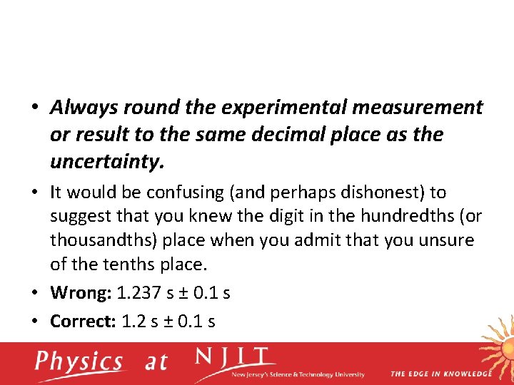  • Always round the experimental measurement or result to the same decimal place