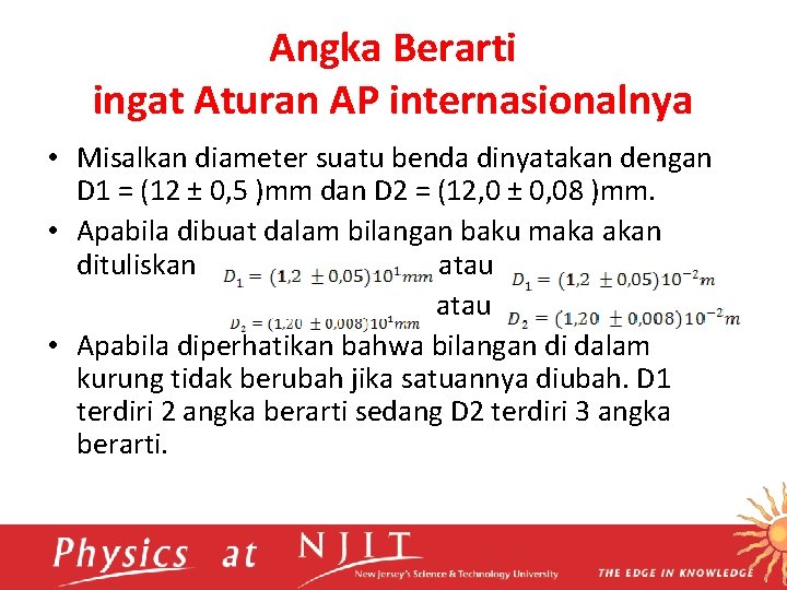 Angka Berarti ingat Aturan AP internasionalnya • Misalkan diameter suatu benda dinyatakan dengan D