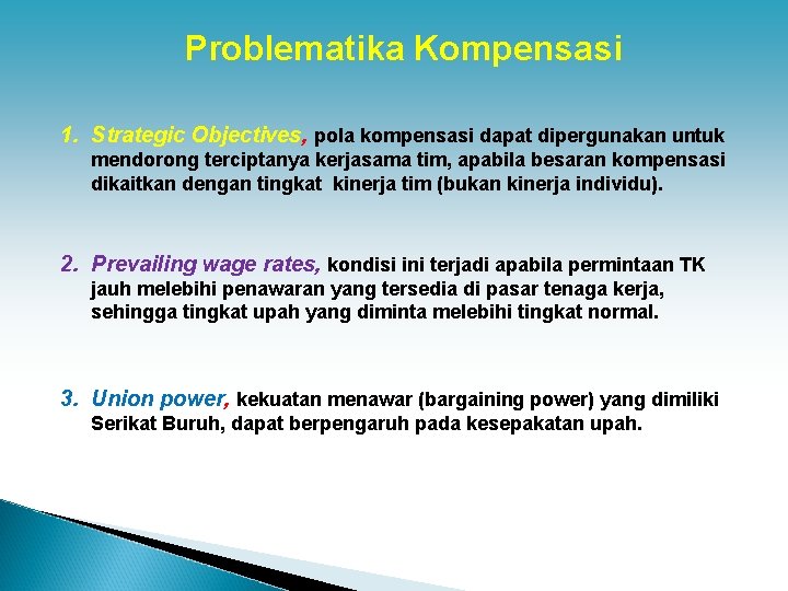 Problematika Kompensasi 1. Strategic Objectives, pola kompensasi dapat dipergunakan untuk mendorong terciptanya kerjasama tim,