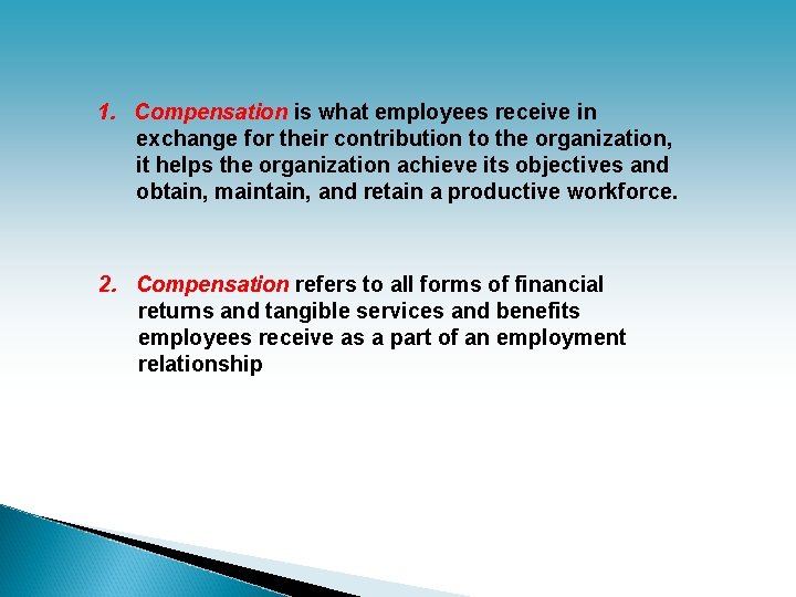 1. Compensation is what employees receive in exchange for their contribution to the organization,