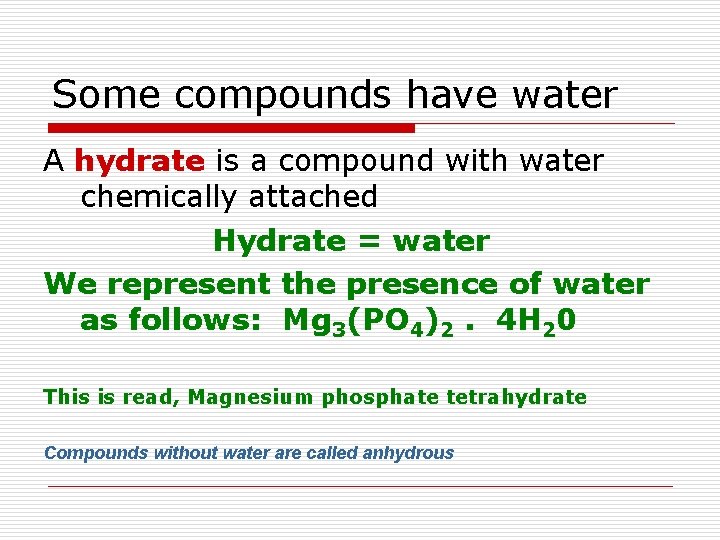 Some compounds have water A hydrate is a compound with water chemically attached Hydrate