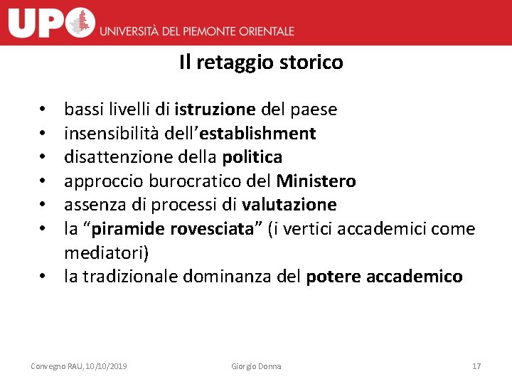 Il retaggio storico bassi livelli di istruzione del paese insensibilità dell’establishment disattenzione della politica