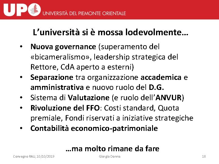 L’università si è mossa lodevolmente… • Nuova governance (superamento del «bicameralismo» , leadership strategica
