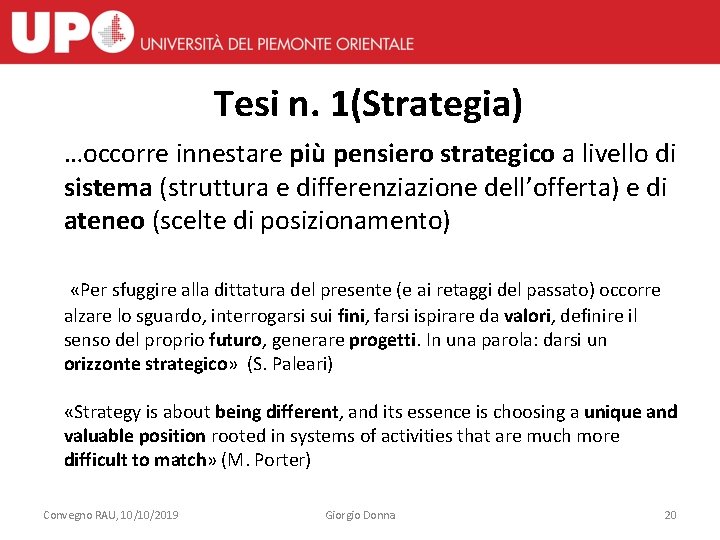 Tesi n. 1(Strategia) …occorre innestare più pensiero strategico a livello di sistema (struttura e