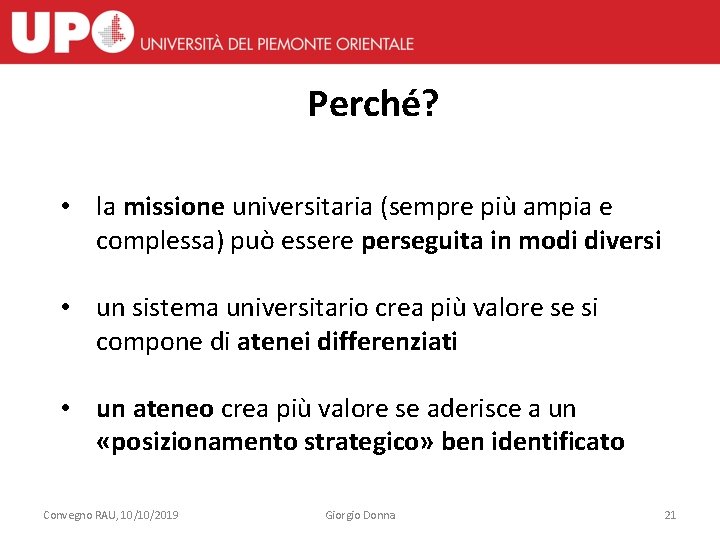 Perché? • la missione universitaria (sempre più ampia e complessa) può essere perseguita in