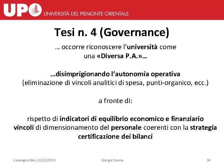 Tesi n. 4 (Governance) … occorre riconoscere l’università come una «Diversa P. A. »