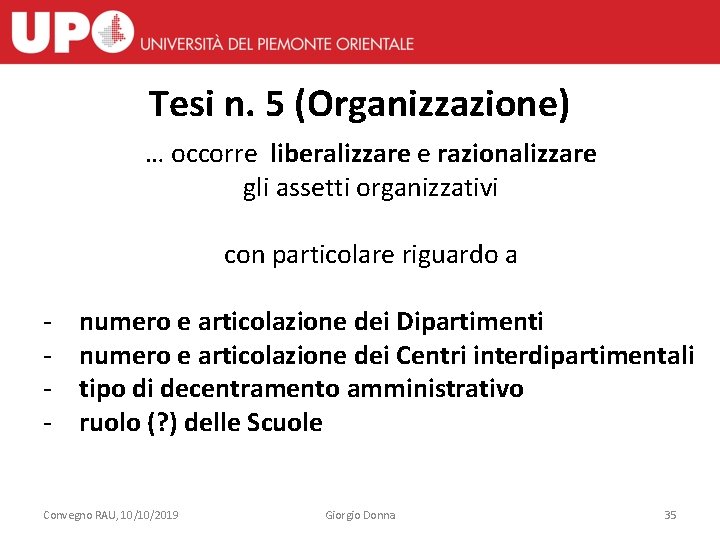 Tesi n. 5 (Organizzazione) … occorre liberalizzare e razionalizzare gli assetti organizzativi con particolare