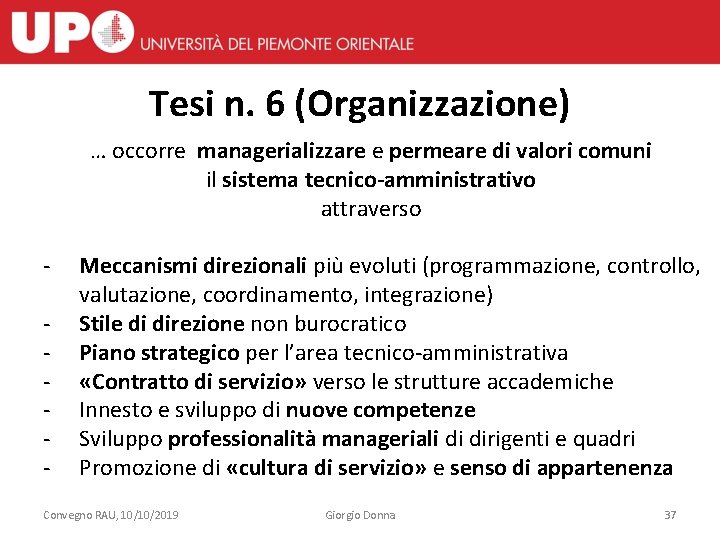 Tesi n. 6 (Organizzazione) … occorre managerializzare e permeare di valori comuni il sistema