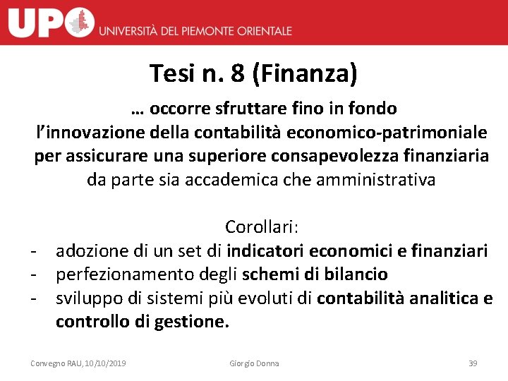 Tesi n. 8 (Finanza) … occorre sfruttare fino in fondo l’innovazione della contabilità economico-patrimoniale