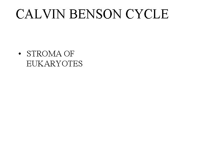 CALVIN BENSON CYCLE • STROMA OF EUKARYOTES 