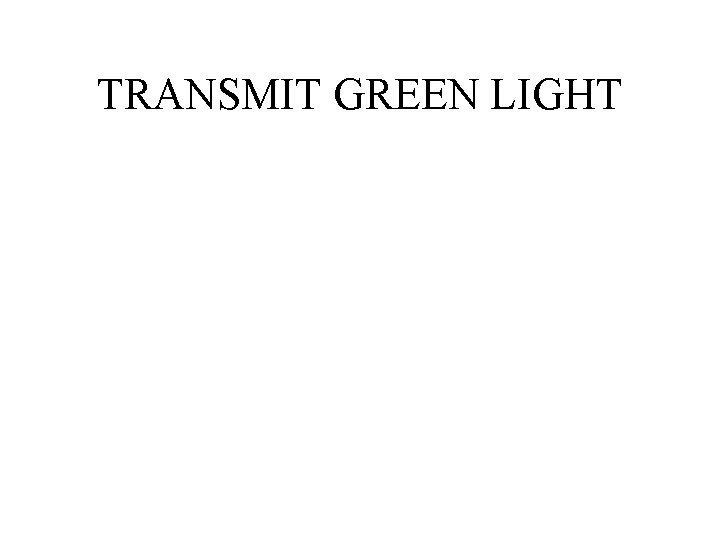 TRANSMIT GREEN LIGHT 