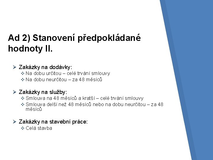 Ad 2) Stanovení předpokládané hodnoty II. Ø Zakázky na dodávky: v Na dobu určitou