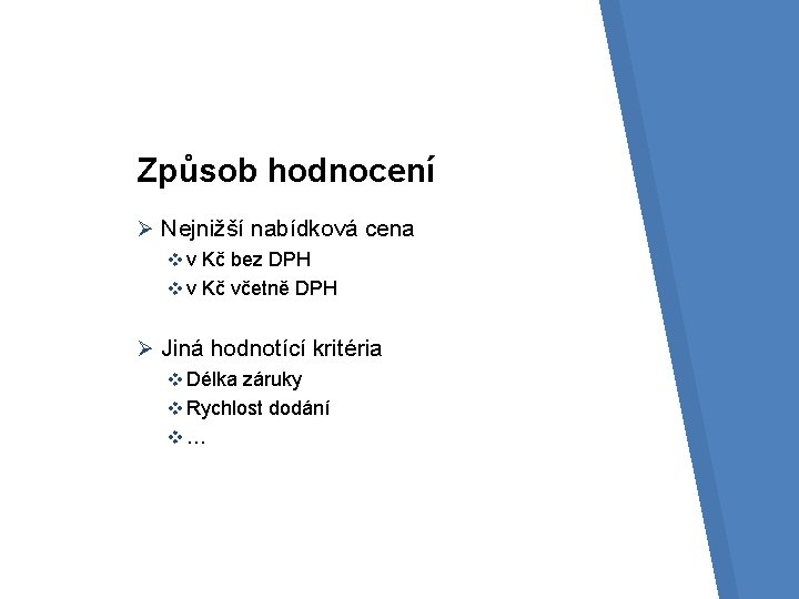 Způsob hodnocení Ø Nejnižší nabídková cena v v Kč bez DPH v v Kč