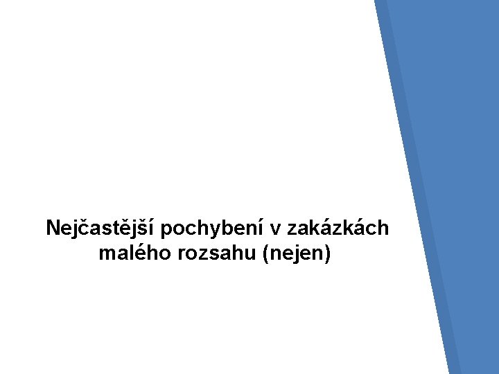  Nejčastější pochybení v zakázkách malého rozsahu (nejen) 