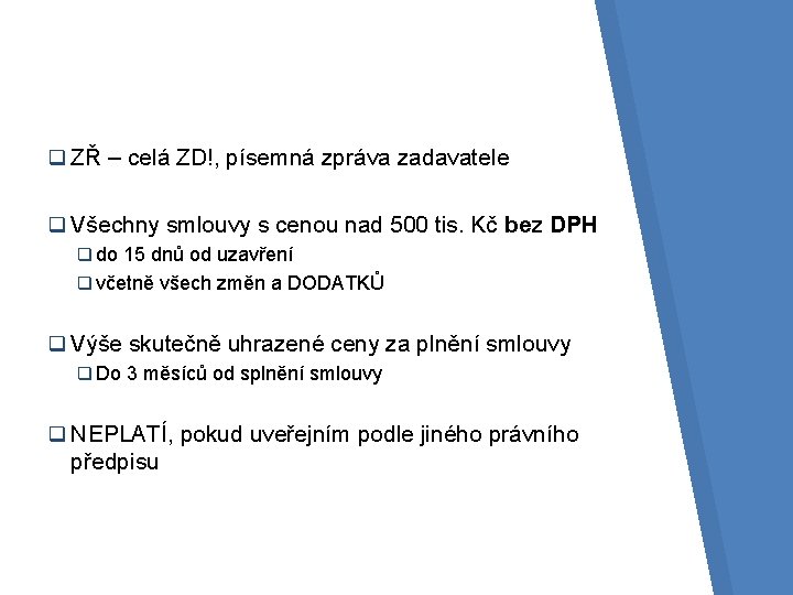 q ZŘ – celá ZD!, písemná zpráva zadavatele q Všechny smlouvy s cenou nad