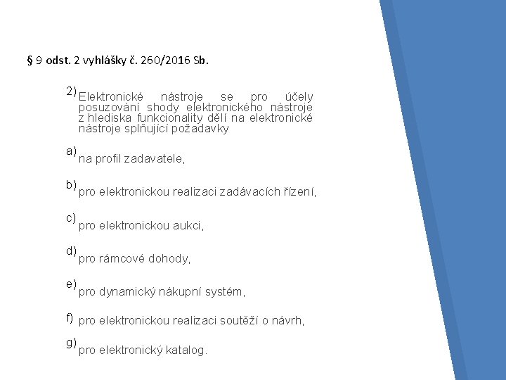 § 9 odst. 2 vyhlášky č. 260/2016 Sb. 2) Elektronické nástroje se pro účely