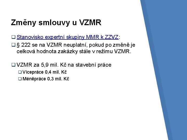 Změny smlouvy u VZMR q Stanovisko expertní skupiny MMR k ZZVZ: q § 222