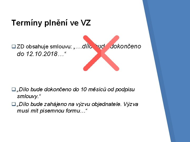 Termíny plnění ve VZ q ZD obsahuje smlouvu: „…dílo bude dokončeno do 12. 10.