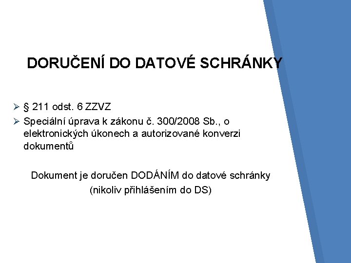 DORUČENÍ DO DATOVÉ SCHRÁNKY Ø § 211 odst. 6 ZZVZ Ø Speciální úprava k