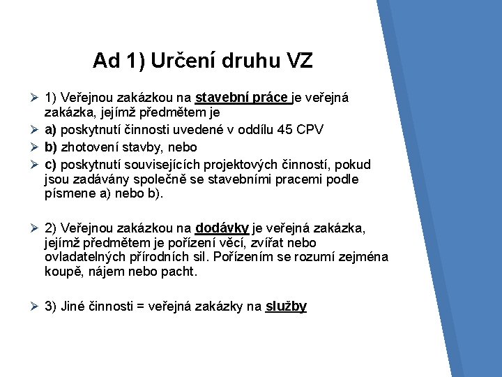 Ad 1) Určení druhu VZ Ø 1) Veřejnou zakázkou na stavební práce je veřejná