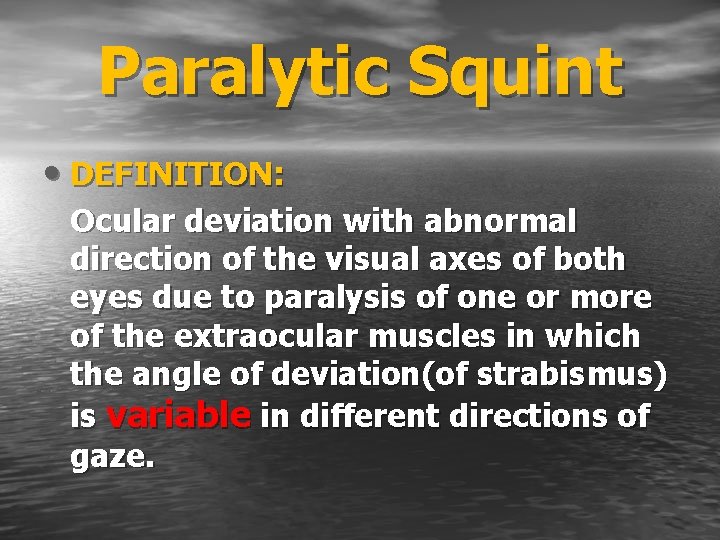 Paralytic Squint • DEFINITION: Ocular deviation with abnormal direction of the visual axes of