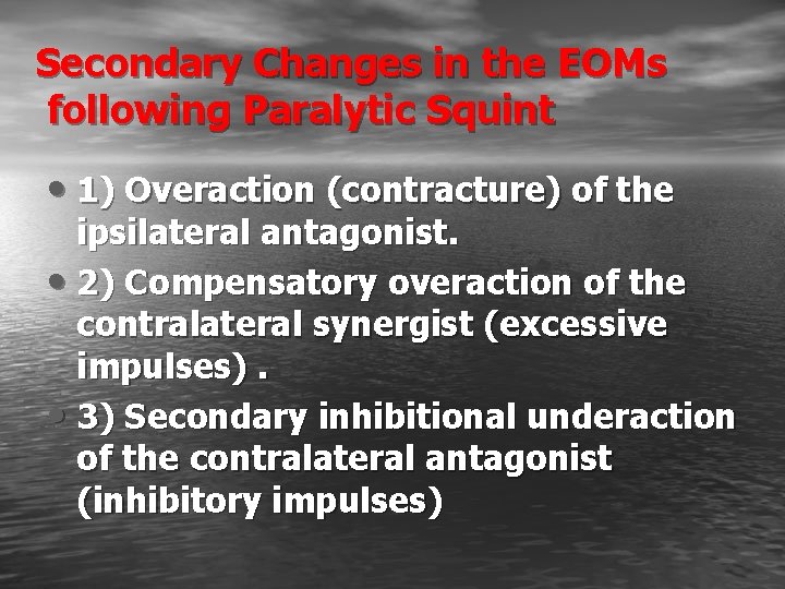 Secondary Changes in the EOMs following Paralytic Squint • 1) Overaction (contracture) of the