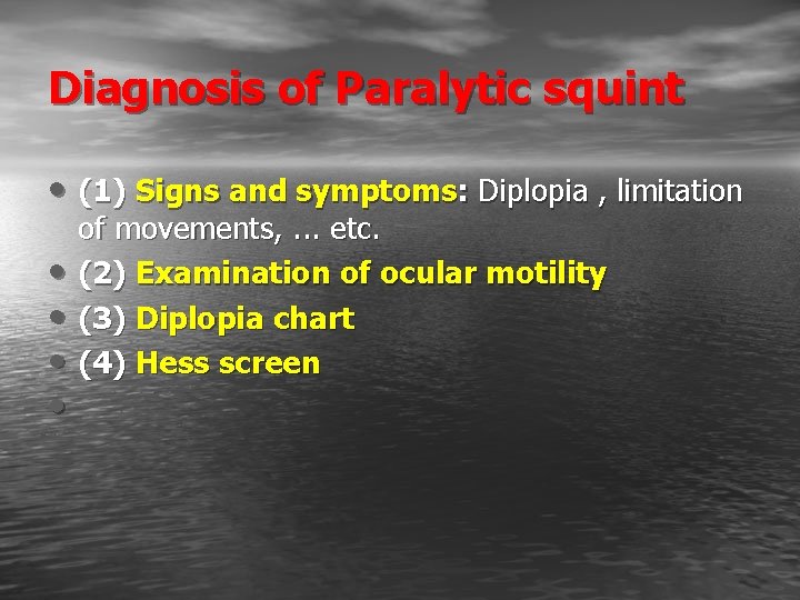Diagnosis of Paralytic squint • (1) Signs and symptoms: Diplopia , limitation • •