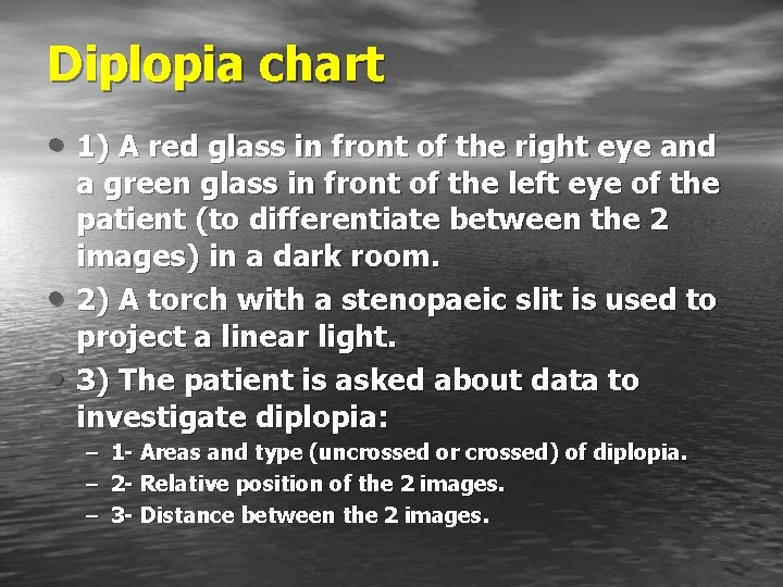 Diplopia chart • 1) A red glass in front of the right eye and