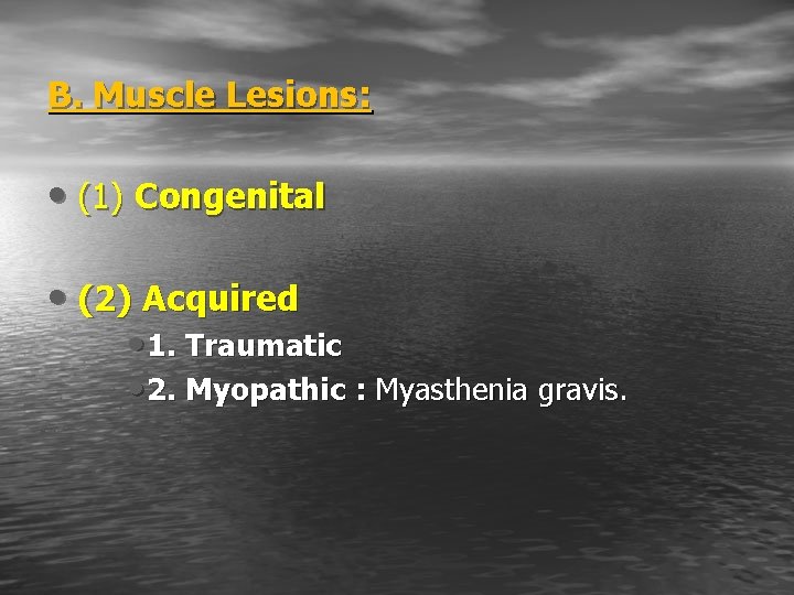 B. Muscle Lesions: • (1) Congenital • (2) Acquired • 1. Traumatic • 2.
