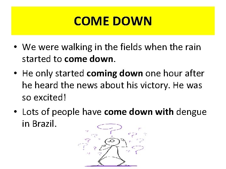 COME DOWN • We were walking in the fields when the rain started to