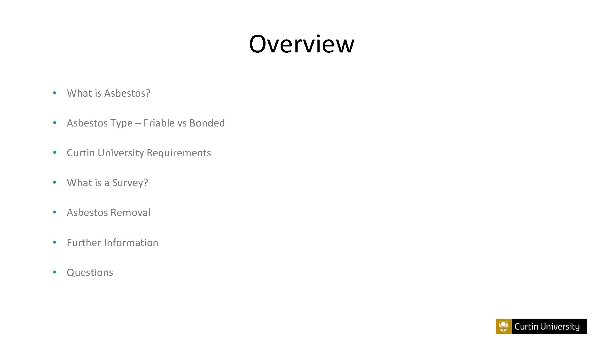 Overview • What is Asbestos? • Asbestos Type – Friable vs Bonded • Curtin