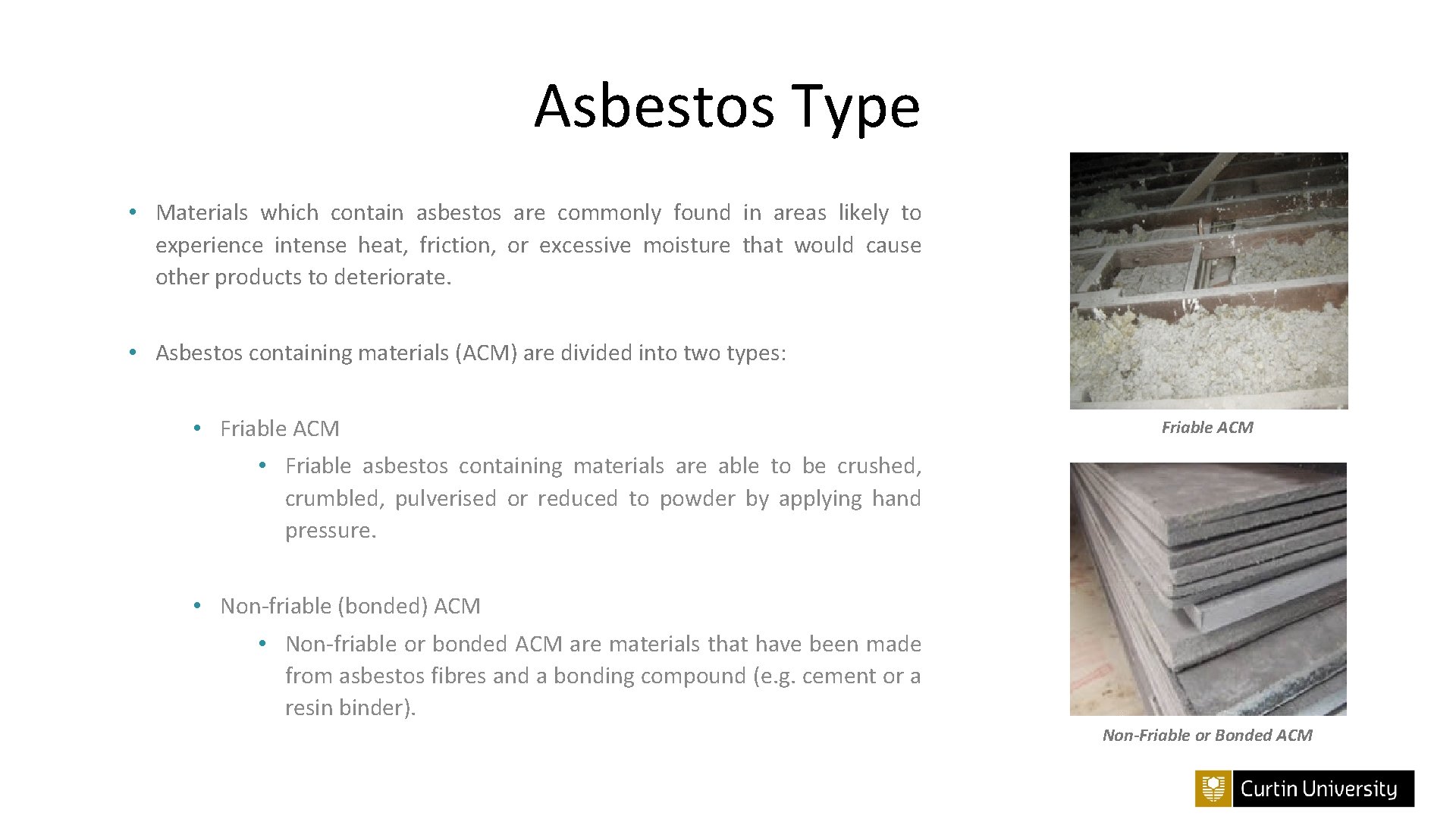 Asbestos Type • Materials which contain asbestos are commonly found in areas likely to