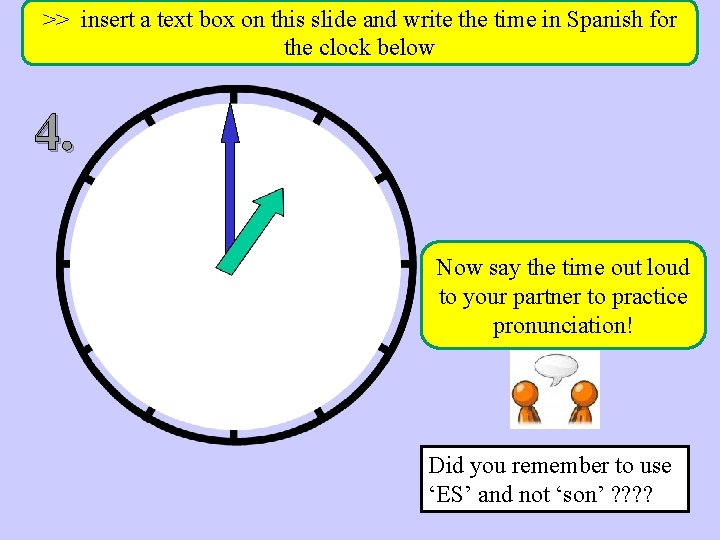 >> insert a text box on this slide and write the time in Spanish
