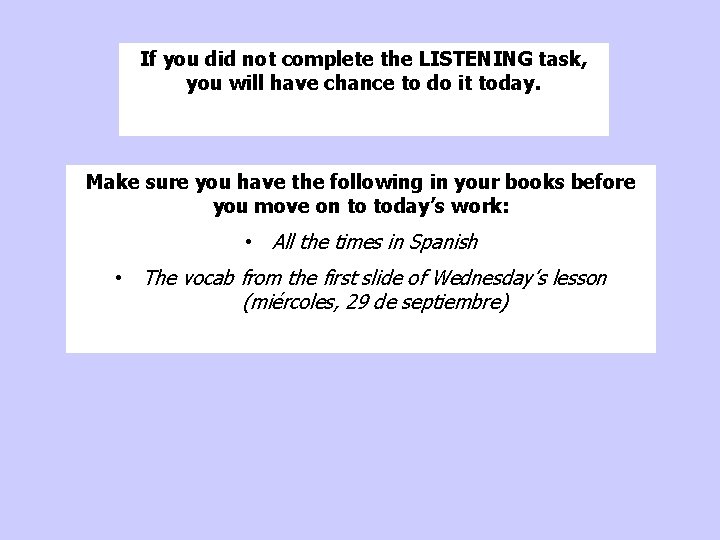 If you did not complete the LISTENING task, you will have chance to do