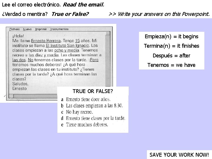 Lee el correo electrónico. Read the email. ¿Verdad o mentira? True or False? >>