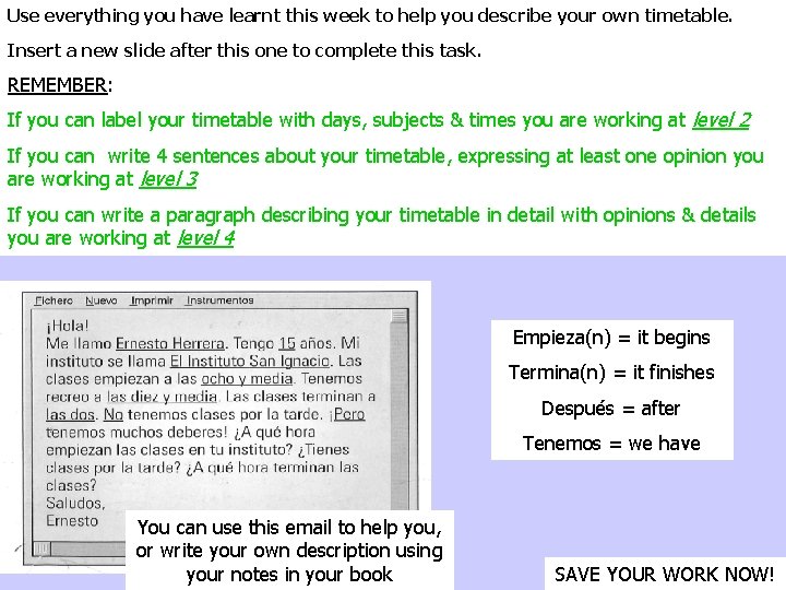 Use everything you have learnt this week to help you describe your own timetable.