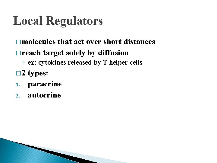 Local Regulators � molecules that act over short distances � reach target solely by Local Regulators � molecules that act over short distances � reach target solely by