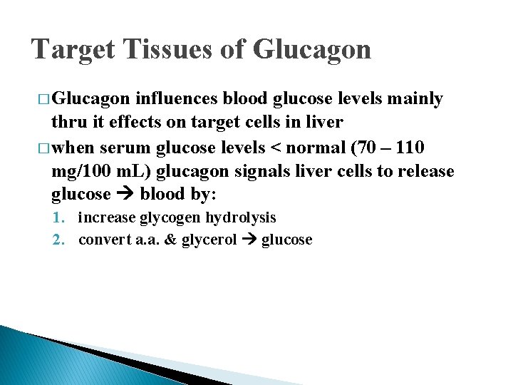 Target Tissues of Glucagon � Glucagon influences blood glucose levels mainly thru it effects Target Tissues of Glucagon � Glucagon influences blood glucose levels mainly thru it effects
